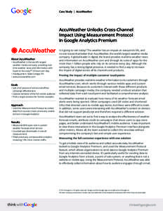 Case Study | AccuWeather  AccuWeather Unlocks Cross-Channel Impact Using Measurement Protocol in Google Analytics Premium