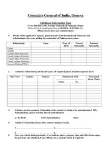 Consulate General of India, Geneva Additional Information form (To be filled in by the Foreign Nationals of Pakistani Origin) Please fill in all details/particulars in BLOCK LETTERS only (Please do not leave any column b