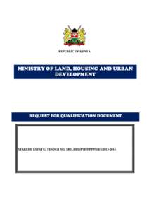 REPUBLIC OF KENYA  MINISTRY OF LAND, HOUSING AND URBAN DEVELOPMENT  REQUEST FOR QUALIFICATION DOCUMENT