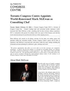Toronto Congress Centre Appoints World-Renowned Mark McEwan as Consulting Chef Toronto, Ontario (February 18, Toronto Congress Centre (TCC), a division of Congress Centres Inc., Canada’s leading trade and con