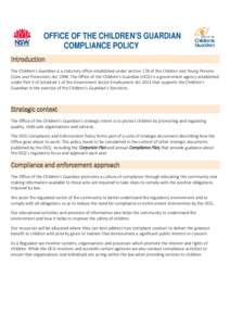 OFFICE OF THE CHILDREN’S GUARDIAN COMPLIANCE POLICY Introduction The Children’s Guardian is a statutory office established under section 178 of the Children and Young Persons (Care and Protection) Act[removed]The Offic