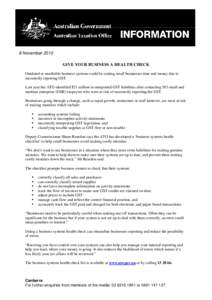 8 November 2010 GIVE YOUR BUSINESS A HEALTH CHECK Outdated or unreliable business systems could be costing small businesses time and money due to incorrectly reporting GST. Last year the ATO identified $21 million in unr