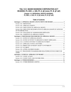 Title 13-C: MAINE BUSINESS CORPORATION ACT HEADING: PL 2001, c. 640, Pt. A, §2 (new); Pt. B, §7 (aff) Chapter 13: APPRAISAL RIGHTS HEADING: PL 2001, c. 640, Pt. A, §2 (new); Pt. B, §7 (aff) Table of Contents Subchapt