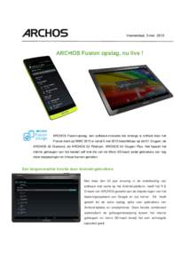 Veenendaal, 5 meiARCHOS Fusion opslag, nu live ! ARCHOS Fusion-opslag, een software-innovatie die onlangs is onthuld door het Franse merk op MWC 2015 is vanaf 5 mei 2015 beschikbaar op de101 Oxygen, de