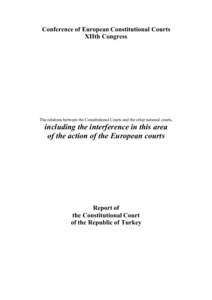 Conference of European Constitutional Courts XIIth Congress The relations between the Constitutional Courts and the other national courts,  including the interference in this area