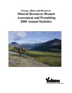 Energy, Mines and Resources  Mineral Resources Branch Assessment and Permitting 2008 Annual Statistics