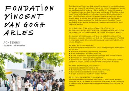 C’est à Arles que Vincent van Gogh produisit ses œuvres les plus emblématiques qui, par leur modernité, ont influencé l’art du XXe siècle. C’est également à Arles que Van Gogh rêvait de fonder un « Ateli