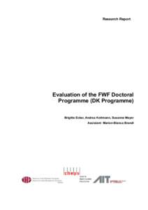 Research Report  Evaluation of the FWF Doctoral Programme (DK Programme) Brigitte Ecker, Andrea Kottmann, Susanne Meyer Assistant: Marion-Bianca Brandl
