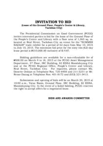 INVITATION TO BID (Lease of the Ground Floor, People’s Center & Library, Tacloban City) The Presidential Commission on Good Government (PCGG) invites interested parties to bid for the lease of the Ground Floor of