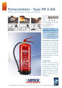 Pulverslukker - Type PD 6 GA Effektiv 6 kg slukker til brande i såvel væsker som faste stoffer Brandklasse PD 6 GA A-brand:	Faste stoffer, f.eks træ, papir