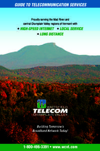 GUIDE TO TELECOMMUNICATION SERVICES  Proudly serving the Mad River and central Champlain Valley regions of Vermont with  • HIGH-SPEED INTERNET • LOCAL SERVICE