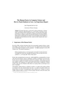 The Human Factor in Computer Science and How to Teach Students to Care: An Experience Report Janet Siegmund and Sven Apel University of Passau, Germany Abstract: The human factor plays a crucial role in software engineer