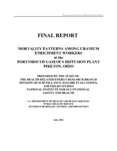 Portsmouth Gaseous Diffusion Plant Study  FINAL REPORT MORTALITY PATTERNS AMONG URANIUM ENRICHMENT WORKERS at the