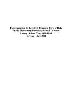 Documentation to the NCES Common Core of Data Public Elementary/Secondary School Universe Survey: School Year[removed]Revised) July 2001  Table of Contents