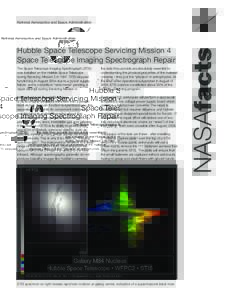 Hubble Space Telescope Servicing Mission 4 Space Telescope Imaging Spectrograph Repair The Space Telescope Imaging Spectrograph (STIS) was installed on the Hubble Space Telescope during Servicing Mission 2 in[removed]STIS 