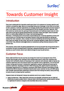 Towards Customer Insight Introduction Every bank understands the imperative need to get closer to its customers to increase retention and maintain a competitive edge. Banks are increasingly facing more challenges in thei