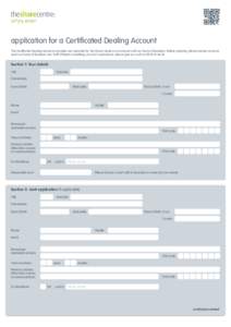 application for a Certificated Dealing Account The Certificated Dealing Service is provided and operated by The Share Centre in accordance with our Terms of Business. Before applying, please ensure you have read our Term