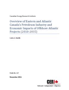 Canadian Energy Research Institute  Overview of Eastern and Atlantic Canada’s Petroleum Industry and Economic Impacts of Offshore Atlantic Projects[removed])