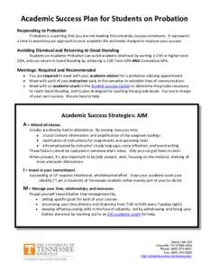 Academic Success Plan for Students on Probation Responding to Probation Probation is a warning that you are not meeting the University success minimums. It represents a time to examine your approach to your academic life