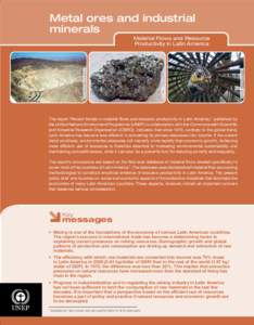 Metal ores and industrial minerals The report “Recent trends in material flows and resource productivity in Latin America,” published by the United Nations Environment Programme (UNEP) in collaboration with the Commo