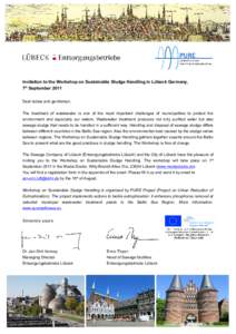 Invitation to the Workshop on Sustainable Sludge Handling in Lübeck Germany, 7th September 2011 Dear ladies and gentlemen, The treatment of wastewater is one of the most important challenges of municipalities to protect