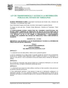 Ley de Transparencia y Acceso a la Información Pública del Estado de Tamaulipas Sin reformas Decreto No. LIX-958 Fecha de expedición 29 de junio de 2007 Fecha de promulgación 4 de julio del 2007 Fecha de publicación