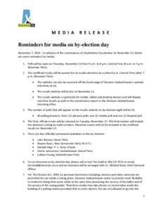 M E D I A  R E L E A S E Reminders for media on by-election day November 7, 2014 – In advance of the constituency of Lloydminster by-election on November 13, below