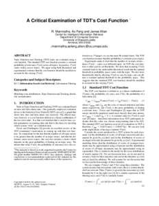 A Critical Examination of TDT’s Cost Function ∗ R. Manmatha, Ao Feng and James Allan Center for Intelligent Information Retrieval Department of Computer Science University of Massachusetts Amherst, MA 01003