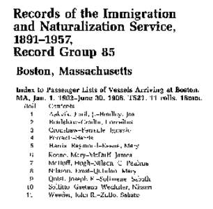 Records of the Immigration and Naturalization Service, [removed], Record Group 85 Boston, Massachusetts Index to Passenger Lists of Vessels Arriving at Boston,