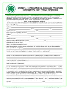 STATES’ 4-H INTERNATIONAL EXCHANGE PROGRAMS CONFIDENTIAL HOST FAMILY REFERENCE This family has applied to host a participant in a States’ 4-H International Exchange Program. A host family represents the U.S. culture 