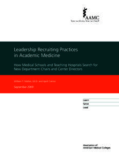 Leadership Recruiting Practices in Academic Medicine How Medical Schools and Teaching Hospitals Search for New Department Chairs and Center Directors  William T. Mallon, Ed.D. and April Corrice