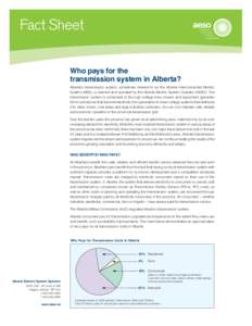 Fact Sheet Who pays for the transmission system in Alberta? Alberta’s transmission system, sometimes referred to as the Alberta Interconnected Electric System (AIES), is planned and operated by the Alberta Electric Sys