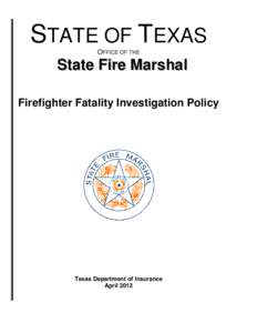 STATE OF TEXAS OFFICE OF THE State Fire Marshal Firefighter Fatality Investigation Policy