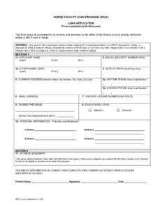 NURSE FACULTY LOAN PROGRAM (NFLP) LOAN APPLICATION (To be completed by the Borrower) This form must be completed in its entirety and returned to the office of the Bursar at your lending institution before a NFLP loan is 