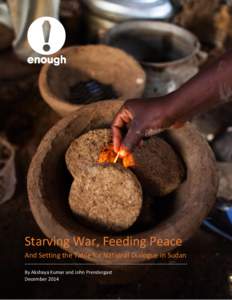 Starving War, Feeding Peace And Setting the Table for National Dialogue in Sudan ……………………………………………………………………………………………………… By Akshaya Kumar and 