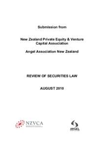 Submission from New Zealand Private Equity & Venture Capital Association Angel Association New Zealand  REVIEW OF SECURITIES LAW