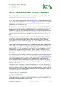 GreenPeak Press Release  28 August 2013  For immediate release ZigBee Enables New Markets for Device Developers Expanding ZigBee networks in the home will open up multi-billion dollar