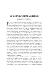 DIE LINKE TODAY: FEARS AND DESIRES CHRISTOPH SPEHR J  ust seven years after its birth, Germany’s new party of the radical left, Die