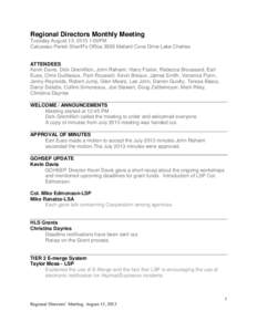 Regional Directors Monthly Meeting Tuesday August 13, 2013 1:00PM Calcasieu Parish Sheriff’s Office 3958 Mallard Cove Drive Lake Charles ATTENDEES Kevin Davis, Dick Gremillion, John Rahaim, Harry Foster, Rebecca Brouss