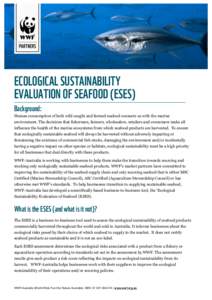 ECOLOGICAL SUSTAINABILITY EVALUATION OF SEAFOOD (ESES) Background: Human consumption of both wild caught and farmed seafood connects us with the marine environment. The decisions that fishermen, farmers, wholesalers, ret