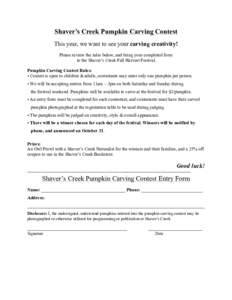 Shaver’s Creek Pumpkin Carving Contest This year, we want to see your carving creativity! Please review the rules below, and bring your completed form to the Shaver’s Creek Fall Harvest Festival. Pumpkin Carving Cont