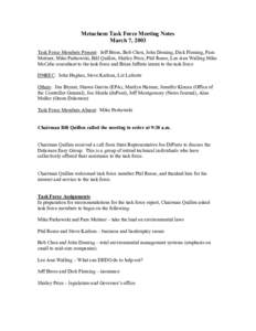 Metachem Task Force Meeting Notes March 7, 2003 Task Force Members Present: Jeff Bross, Bob Chou, John Deming, Dick Fleming, Pam Meitner, Mike Parkowski, Bill Quillen, Shirley Price, Phil Reese, Lee Ann Walling Mike McCa