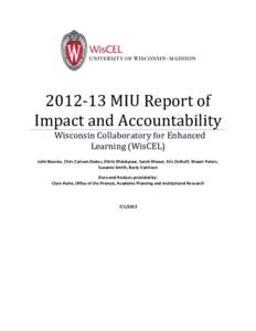 MIU Report of Impact and Accountability Wisconsin Collaboratory for Enhanced Learning (WisCEL) John Booske, Chris Carlson-Dakes, Shirin Malekpour, Sarah Mason, Eric Osthoff, Shawn Peters, Suzanne Smith, Barry Van