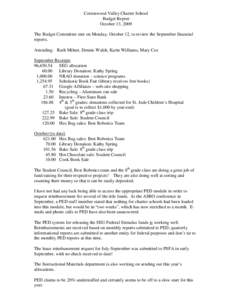 Cottonwood Valley Charter School Budget Report October 13, 2009 The Budget Committee met on Monday, October 12, to review the September financial reports. Attending: Ruth Milner, Dennis Walsh, Karin Williams, Mary Cox
