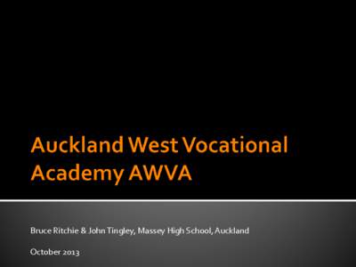 Bruce Ritchie & John Tingley, Massey High School, Auckland October 2013   In 2003, Massey High School proposed a