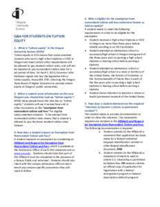 Q&A FOR STUDENTS ON TUITION EQUITY 1. What is “tuition equity” in the Oregon University System (OUS)? Tuition equity in OUS means that undocumented students who earn a high school diploma or GED in