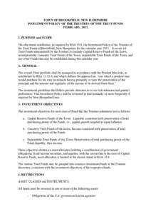 TOWN OF BROOKFIELD, NEW HAMPSHIRE INVESTMENT POLICY OF THE TRUSTEES OF THE TRUST FUNDS FEBRUARY, [removed]PURPOSE and SCOPE This document establishes, as required by RSA 35:9, the Investment Policy of the Trustees of the 