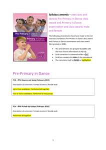 Syllabus amends – exercises and dances Pre-Primary in Dance class award and Primary in Dance examination and class award, male and female The following amendments have been made to the Set