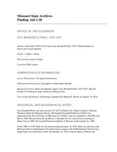 Missouri State Archives Finding Aid 3.38 OFFICE OF THE GOVERNOR GUY BRASFIELD PARK, [removed]Abstract: Records[removed]of Governor Guy Brasfield Park[removed]include two letters and a legal opinion.