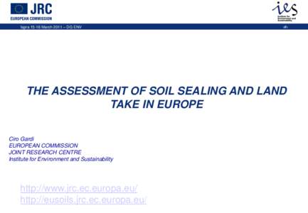 Ispra[removed]March 2011 – DG ENV  ‹#› THE ASSESSMENT OF SOIL SEALING AND LAND TAKE IN EUROPE